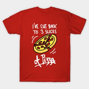 Funny Cutting Back to 3 Slices of Pizza Meme T-Shirt